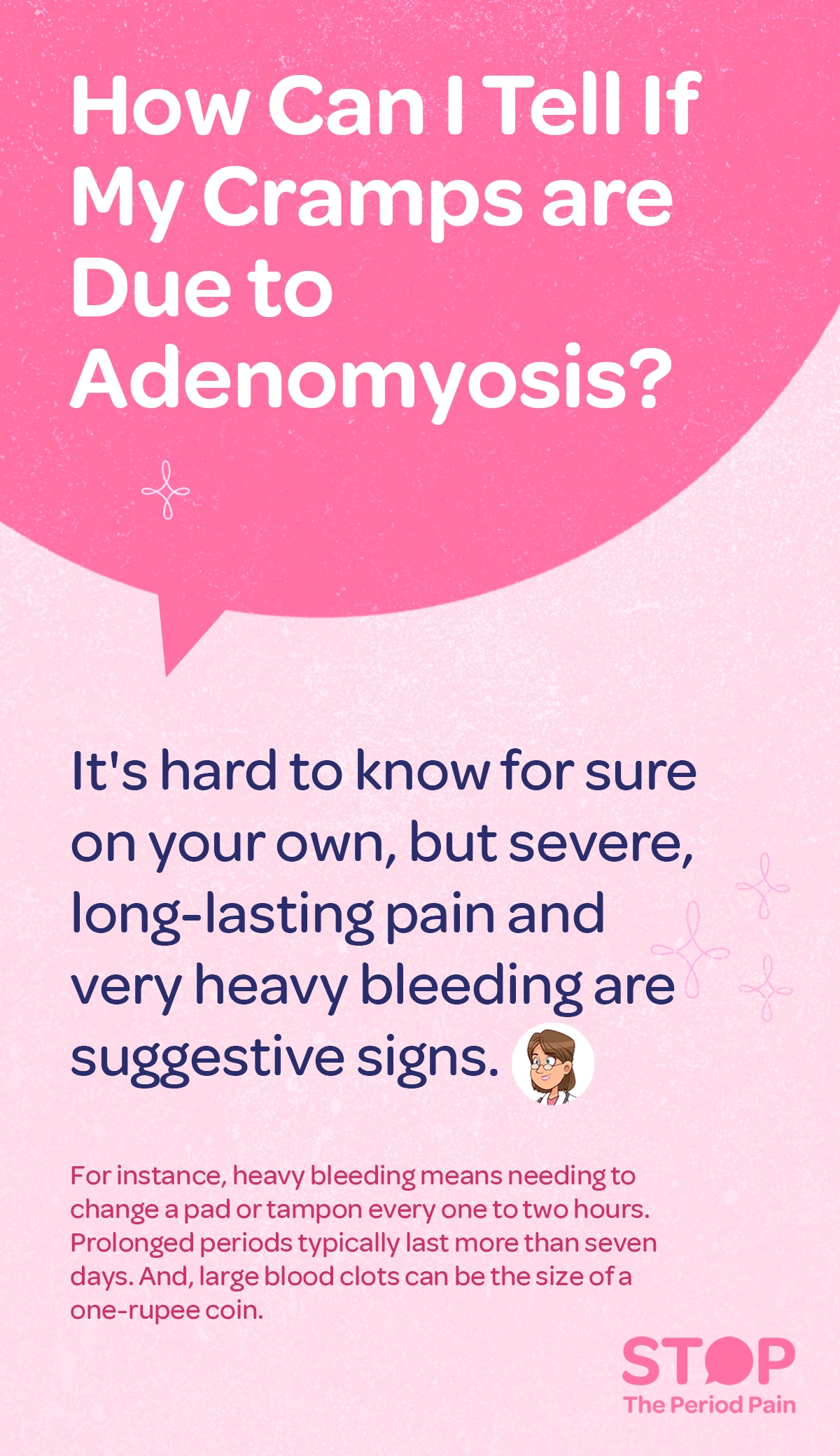 The image features a pink background with bold white and dark blue text asking, "How Can I Tell If My Cramps Are Due to Adenomyosis?" It explains that it’s hard to know for sure on your own, but severe menstrual cramps, long-lasting pelvic pain, and very heavy menstrual bleeding are suggestive signs of adenomyosis symptoms. A small illustration of a female doctor is shown next to the text. Additional details mention heavy period bleeding, such as needing to change a pad or tampon every one to two hours, prolonged menstrual periods lasting more than seven days, and large blood clots the size of a one-rupee coin. The graphic ends with the campaign message "STOP The Period Pain." Which is a knowledge initiative campaign by Blue Cross Laboratories the makers of meftal spas.