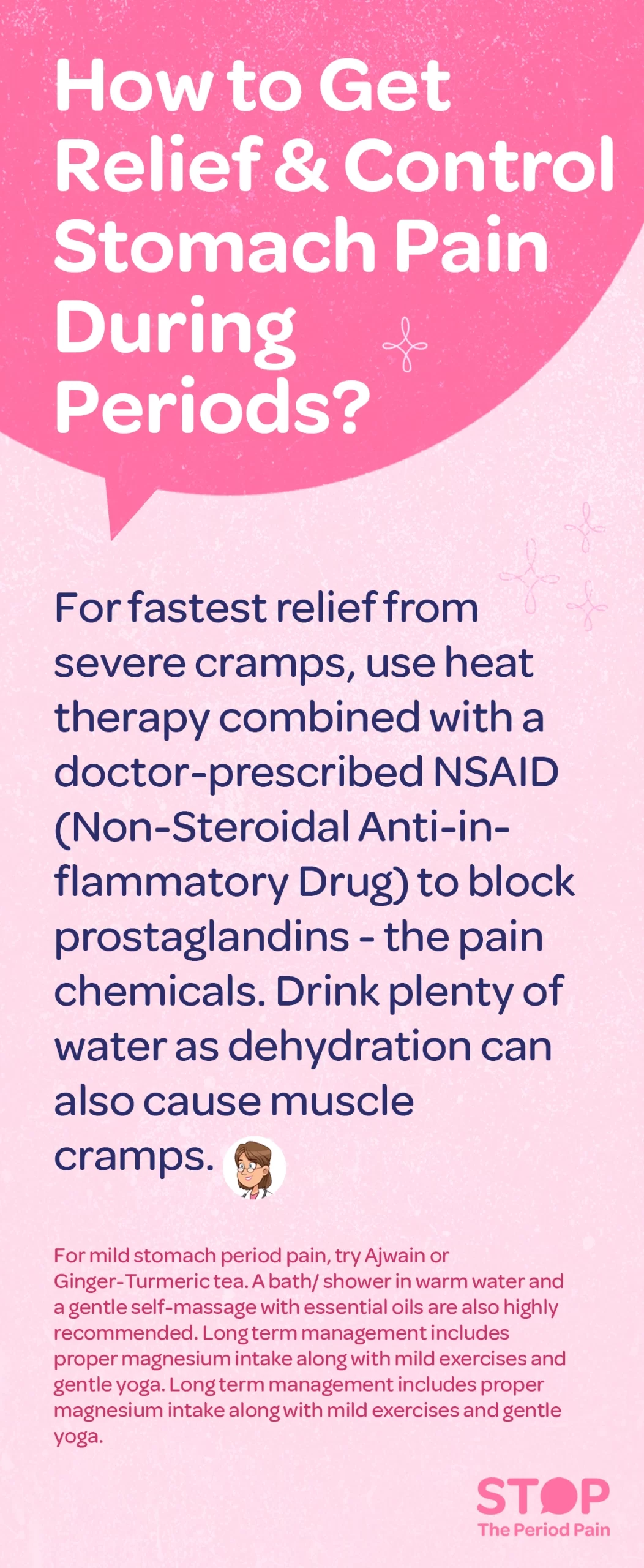 A health and wellness infographic providing tips for how to relieve period cramps and manage stomach pain during menstruation. It suggests using heat therapy for period pain and doctor-prescribed NSAIDs for menstrual cramps to block prostaglandins – the pain chemicals. Drinking plenty of water during periods helps prevent dehydration-related menstrual cramps. For mild pain, natural remedies like Ajwain for period pain or Ginger-Turmeric tea for menstrual relief are recommended. Additional relief methods include warm baths for period cramps, essential oil massage for menstrual pain, and magnesium for PMS symptoms. Long-term solutions involve gentle yoga for period pain and light exercise during menstruation for sustainable relief. The graphic ends with the campaign message "STOP The Period Pain." Which is a knowledge initiative campaign by Blue Cross Laboratories the makers of meftal spas.